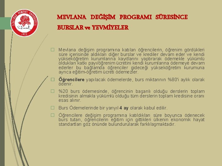 MEVLANA DEĞİŞİM PROGRAMI SÜRESİNCE BURSLAR ve YEVMİYELER � Mevlana değişim programına katılan öğrencilerin, öğrenim