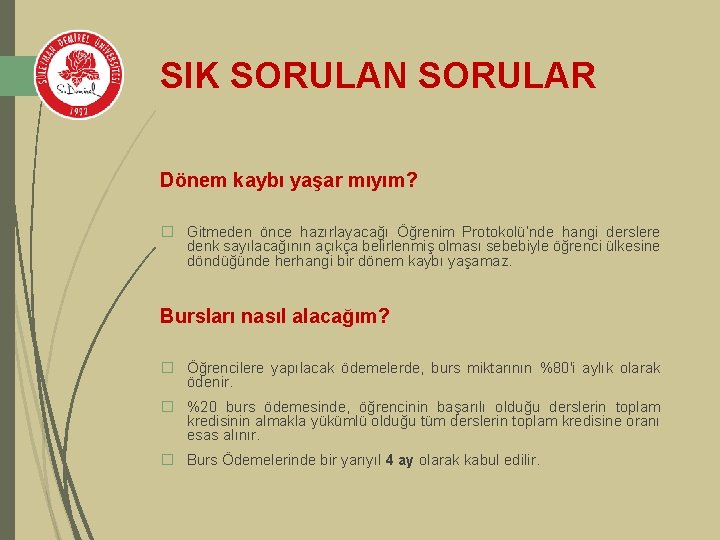 SIK SORULAN SORULAR Dönem kaybı yaşar mıyım? � Gitmeden önce hazırlayacağı Öğrenim Protokolü’nde hangi