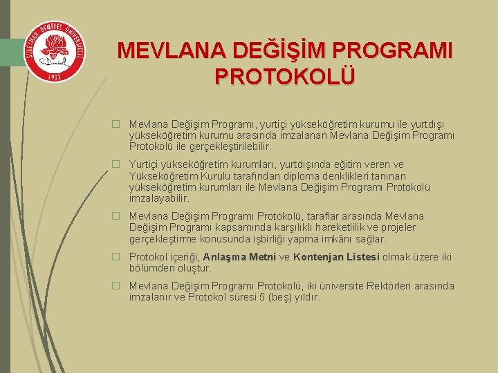 MEVLANA DEĞİŞİM PROGRAMI PROTOKOLÜ � Mevlana Değişim Programı, yurtiçi yükseköğretim kurumu ile yurtdışı yükseköğretim