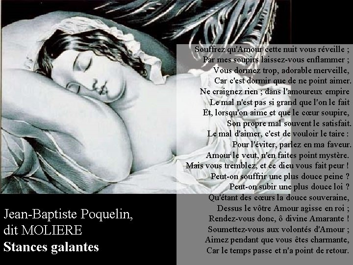 Jean-Baptiste Poquelin, dit MOLIERE Stances galantes Souffrez qu'Amour cette nuit vous réveille ; Par
