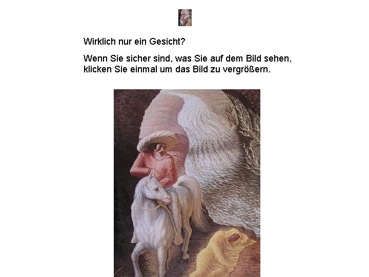 Wirklich nur ein Gesicht? Wenn Sie sicher sind, was Sie auf dem Bild sehen,