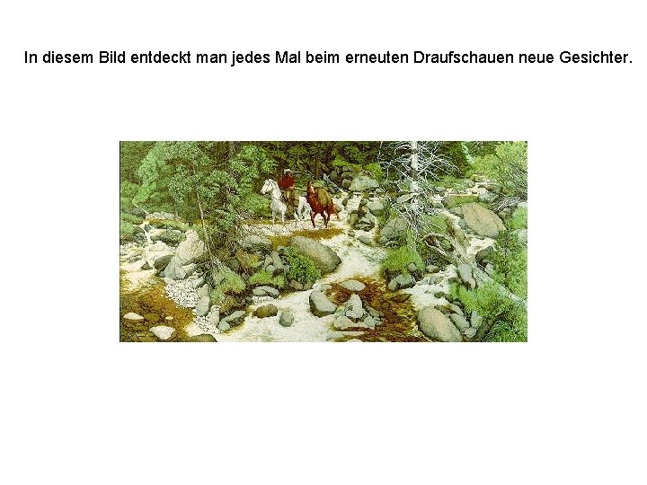 In diesem Bild entdeckt man jedes Mal beim erneuten Draufschauen neue Gesichter. 