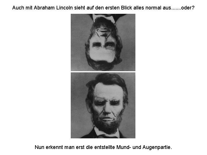 Auch mit Abraham Lincoln sieht auf den ersten Blick alles normal aus. . .