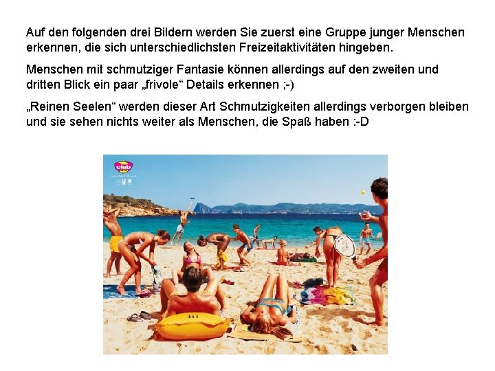 Auf den folgenden drei Bildern werden Sie zuerst eine Gruppe junger Menschen erkennen, die