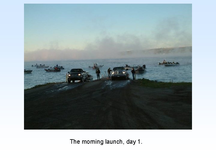 The morning launch, day 1. 
