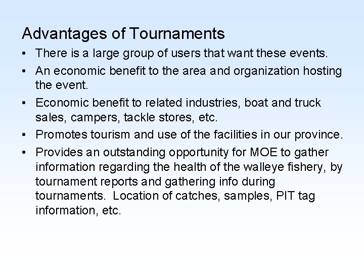 Advantages of Tournaments • There is a large group of users that want these