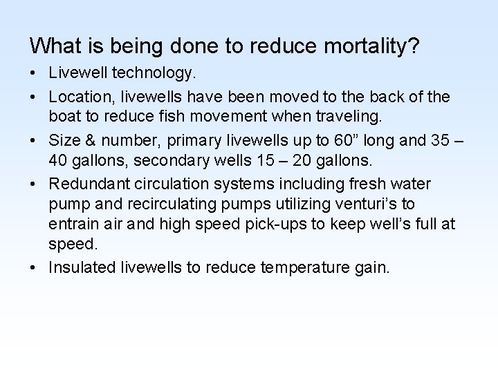 What is being done to reduce mortality? • Livewell technology. • Location, livewells have