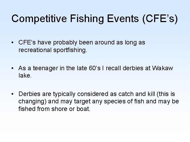 Competitive Fishing Events (CFE’s) • CFE’s have probably been around as long as recreational