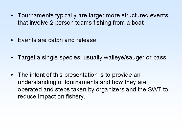  • Tournaments typically are larger more structured events that involve 2 person teams
