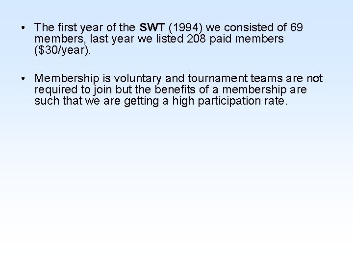  • The first year of the SWT (1994) we consisted of 69 members,