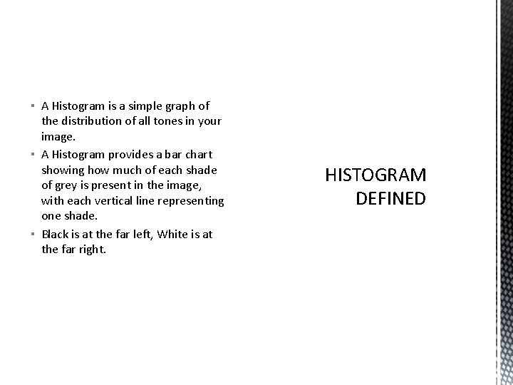 ▪ A Histogram is a simple graph of the distribution of all tones in