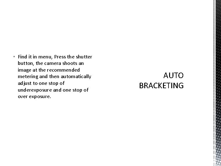 ▪ Find it in menu, Press the shutter button, the camera shoots an image