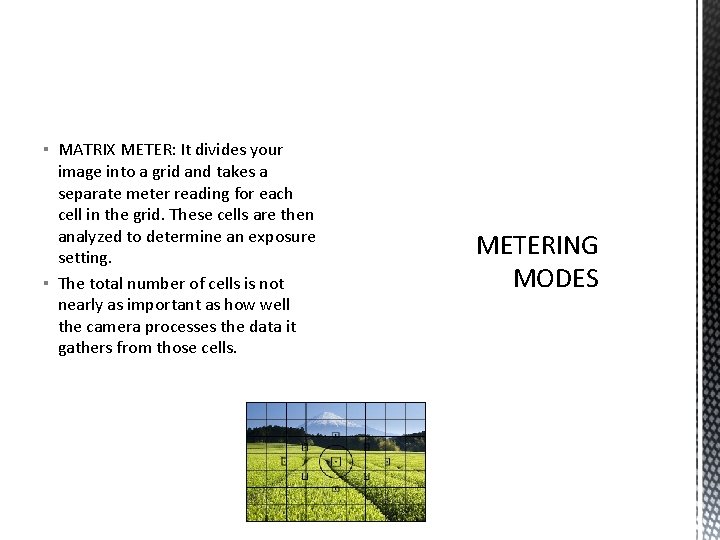 ▪ MATRIX METER: It divides your image into a grid and takes a separate