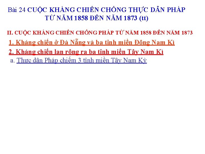 Bài 24 CUỘC KHÁNG CHIẾN CHỐNG THỰC D N PHÁP TỪ NĂM 1858 ĐẾN