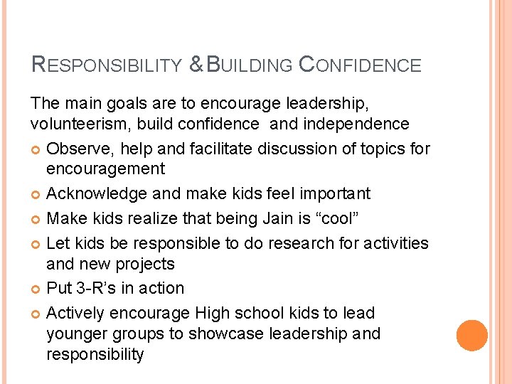 RESPONSIBILITY & BUILDING CONFIDENCE The main goals are to encourage leadership, volunteerism, build confidence
