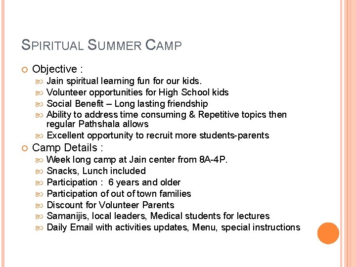 SPIRITUAL SUMMER CAMP Objective : Jain spiritual learning fun for our kids. Volunteer opportunities