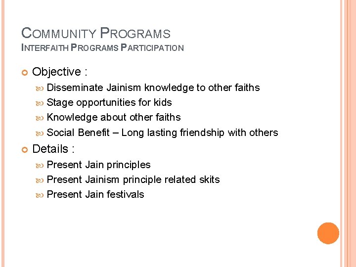 COMMUNITY PROGRAMS INTERFAITH PROGRAMS PARTICIPATION Objective : Disseminate Jainism knowledge to other faiths Stage