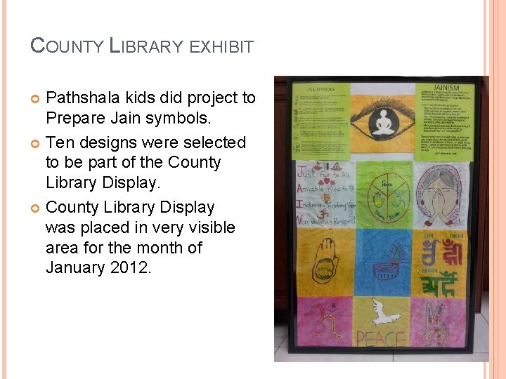 COUNTY LIBRARY EXHIBIT Pathshala kids did project to Prepare Jain symbols. Ten designs were