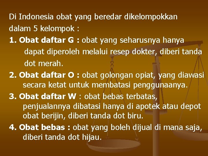 Di Indonesia obat yang beredar dikelompokkan dalam 5 kelompok : 1. Obat daftar G