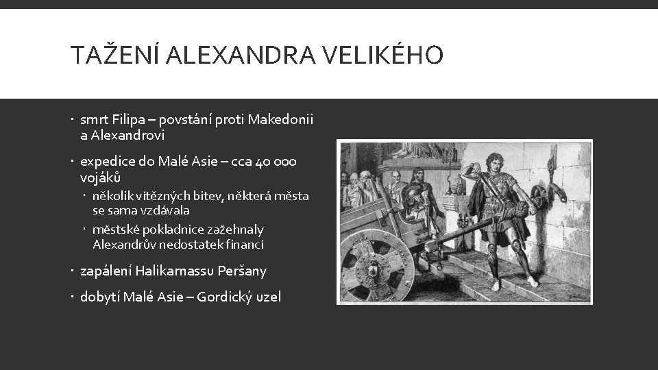 TAŽENÍ ALEXANDRA VELIKÉHO smrt Filipa – povstání proti Makedonii a Alexandrovi expedice do Malé