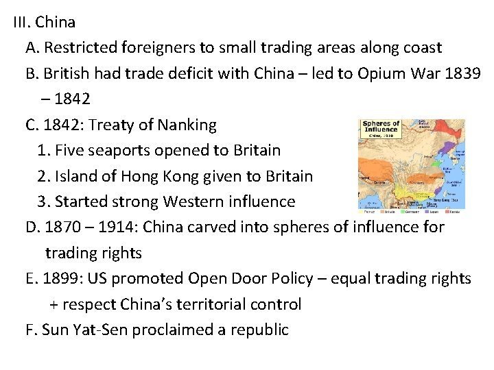 III. China A. Restricted foreigners to small trading areas along coast B. British had