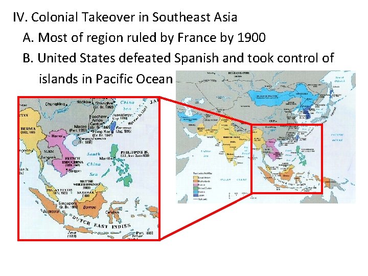 IV. Colonial Takeover in Southeast Asia A. Most of region ruled by France by