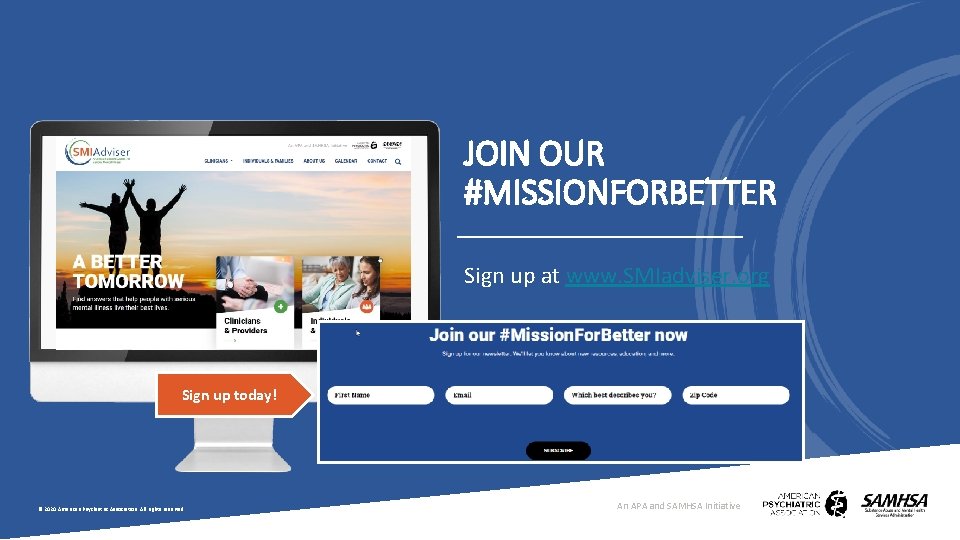 JOIN OUR #MISSIONFORBETTER Consult Education Sign up at www. SMIadviser. org Sign up today!