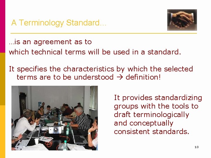A Terminology Standard… …is an agreement as to which technical terms will be used