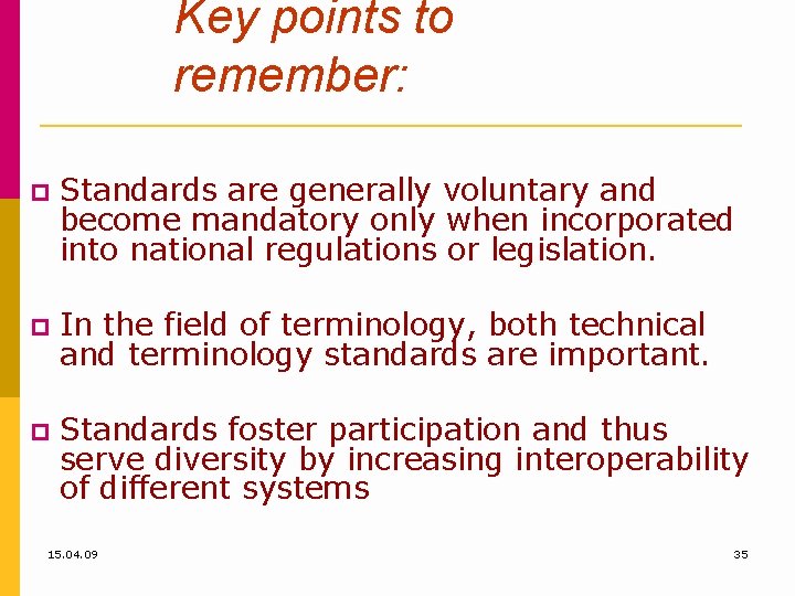 Key points to remember: Standards are generally voluntary and become mandatory only when incorporated