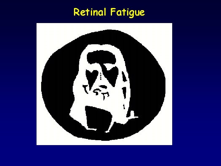 Retinal Fatigue 