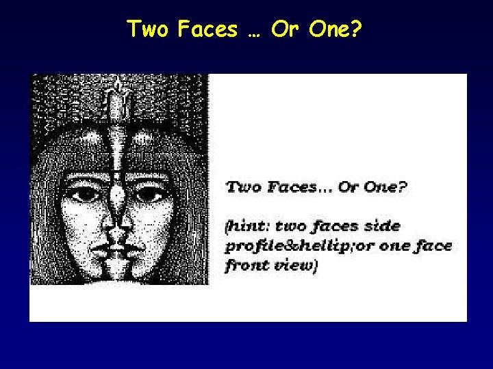 Two Faces … Or One? 