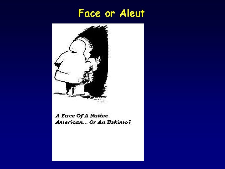 Face or Aleut 