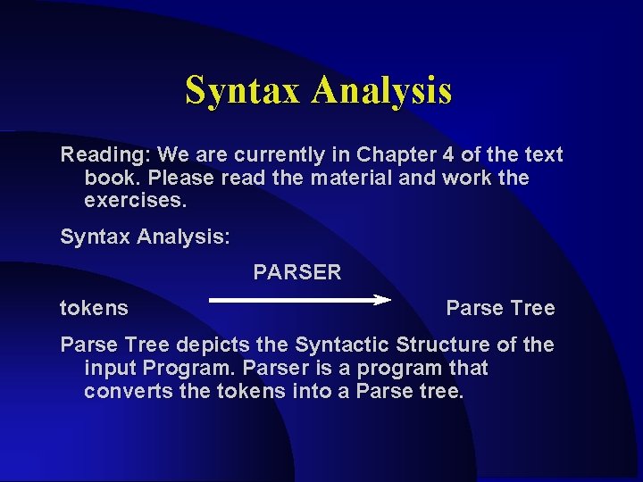 Syntax Analysis Reading: We are currently in Chapter 4 of the text book. Please
