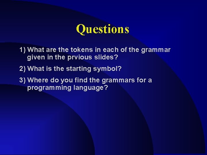 Questions 1) What are the tokens in each of the grammar given in the