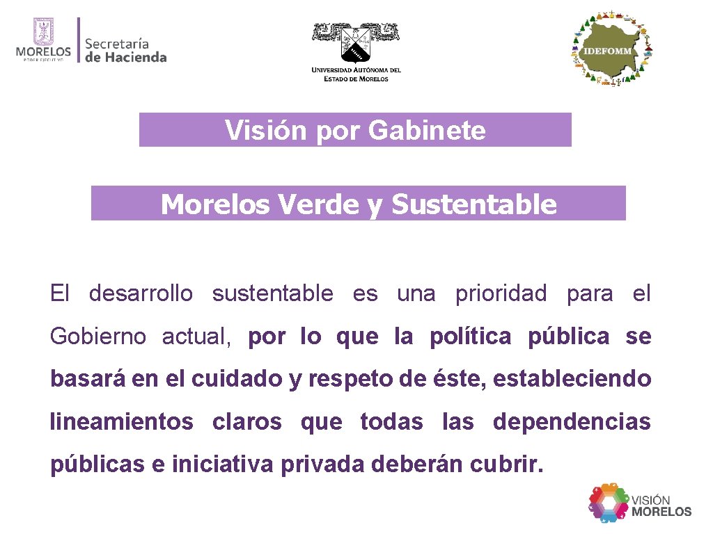 Visión por Gabinete Morelos Verde y Sustentable El desarrollo sustentable es una prioridad para