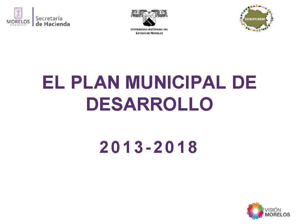 EL PLAN MUNICIPAL DE DESARROLLO 2013 -2018 