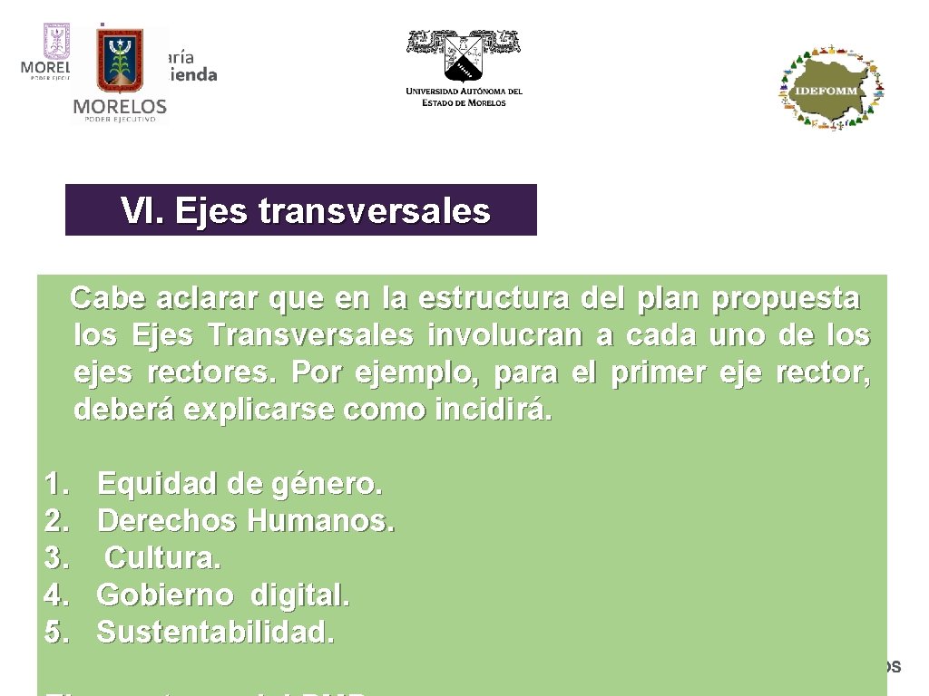 VI. Ejes transversales Cabe aclarar que en la estructura del plan propuesta los Ejes