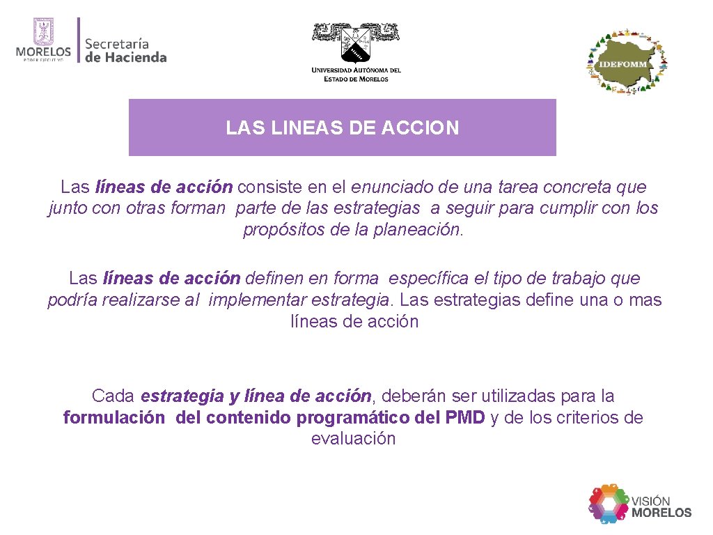 LAS LINEAS DE ACCION Las líneas de acción consiste en el enunciado de una