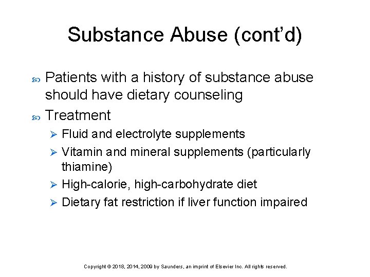 Substance Abuse (cont’d) Patients with a history of substance abuse should have dietary counseling