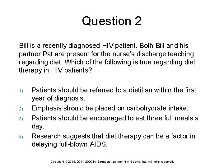 Question 2 Bill is a recently diagnosed HIV patient. Both Bill and his partner