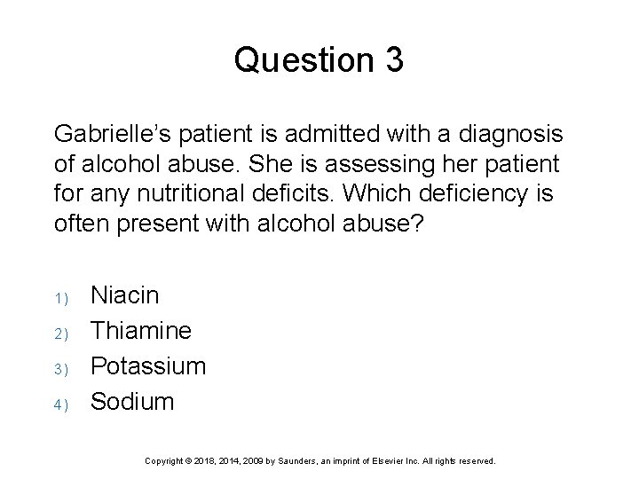 Question 3 Gabrielle’s patient is admitted with a diagnosis of alcohol abuse. She is