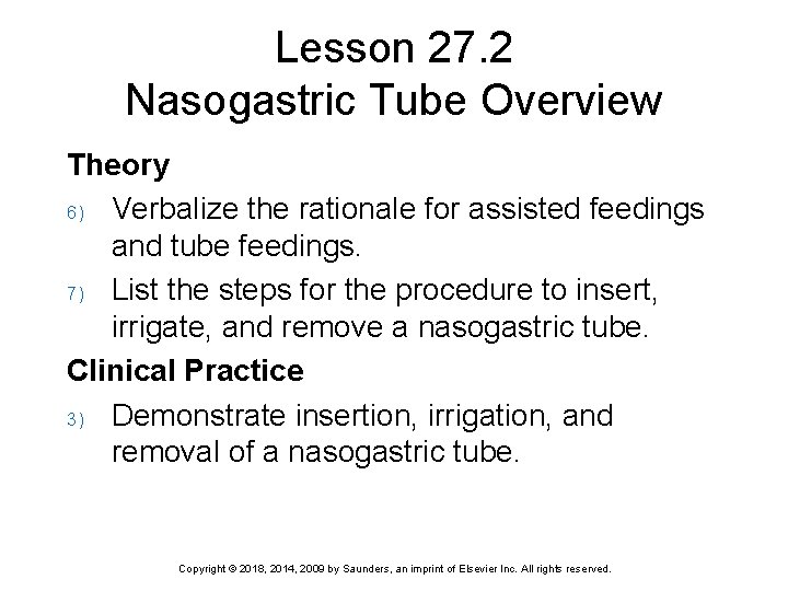 Lesson 27. 2 Nasogastric Tube Overview Theory 6) Verbalize the rationale for assisted feedings