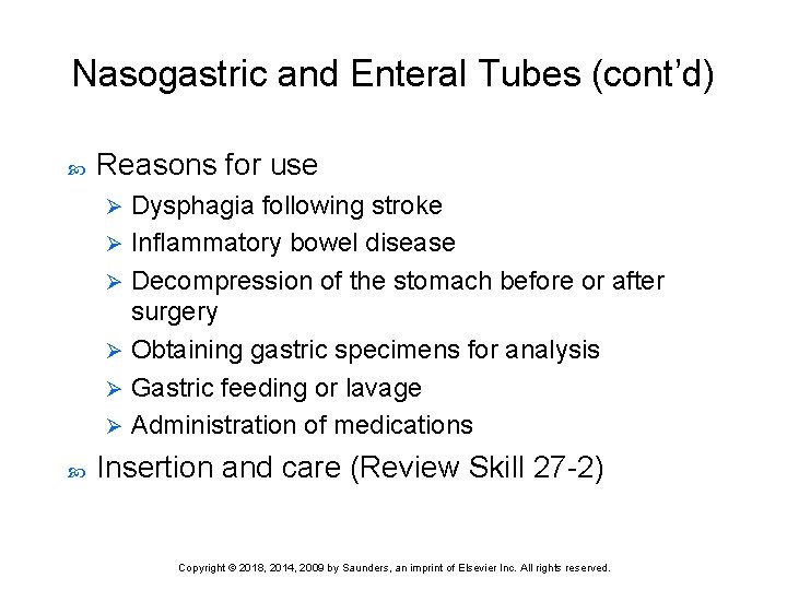Nasogastric and Enteral Tubes (cont’d) Reasons for use Dysphagia following stroke Ø Inflammatory bowel