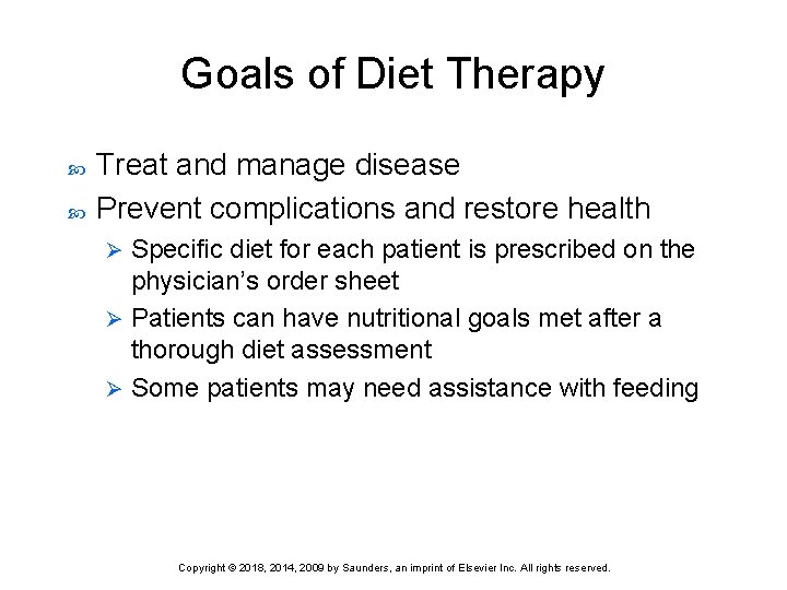 Goals of Diet Therapy Treat and manage disease Prevent complications and restore health Specific