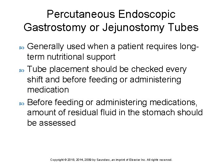 Percutaneous Endoscopic Gastrostomy or Jejunostomy Tubes Generally used when a patient requires longterm nutritional