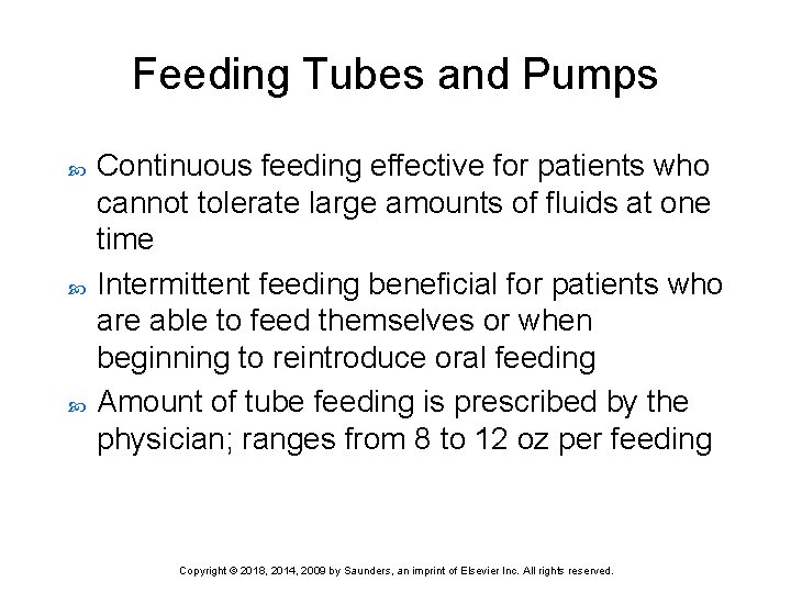 Feeding Tubes and Pumps Continuous feeding effective for patients who cannot tolerate large amounts