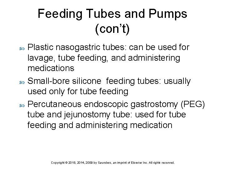 Feeding Tubes and Pumps (con’t) Plastic nasogastric tubes: can be used for lavage, tube
