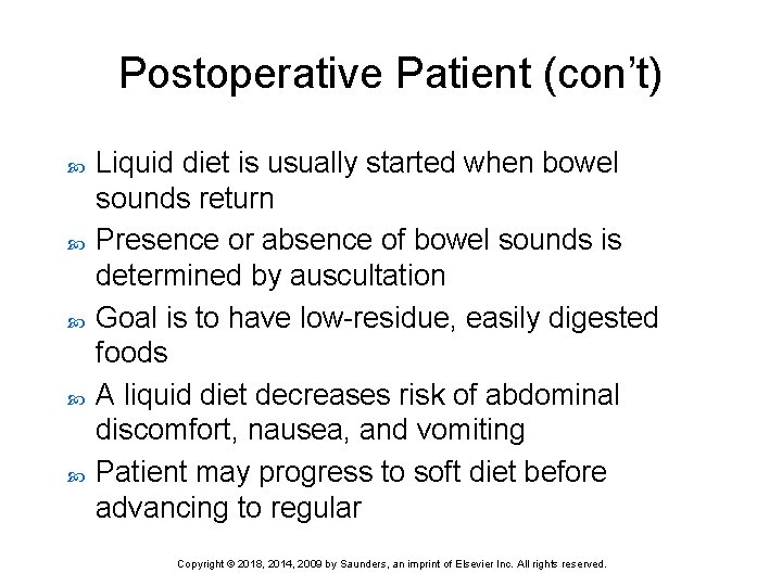 Postoperative Patient (con’t) Liquid diet is usually started when bowel sounds return Presence or