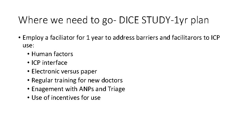Where we need to go- DICE STUDY-1 yr plan • Employ a faciliator for