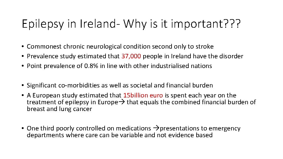 Epilepsy in Ireland- Why is it important? ? ? • Commonest chronic neurological condition